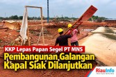 KKP Lepas Papan Segel PT MNS, Pembangunan Galangan Kapal Siak Dilanjutkan 
