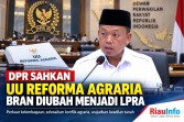 DPR Sahkan UU Reforma Agraria, BRAN Diubah Menjadi LPRA 