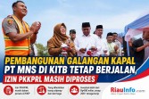 Pembangunan Galangan Kapal PT MNS di KITB Tetap Berjalan, Izin PKKPRL Masih Diproses