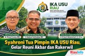Syahroni Tua Pimpin IKA USU Riau, Gelar Reuni Akbar dan Rakerwil