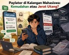 Paylater di Kalangan Mahasiswa: Kemudahan atau Jerat Utang? 